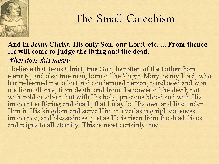 The Small Catechism And in Jesus Christ, His only Son, our Lord, etc. …From