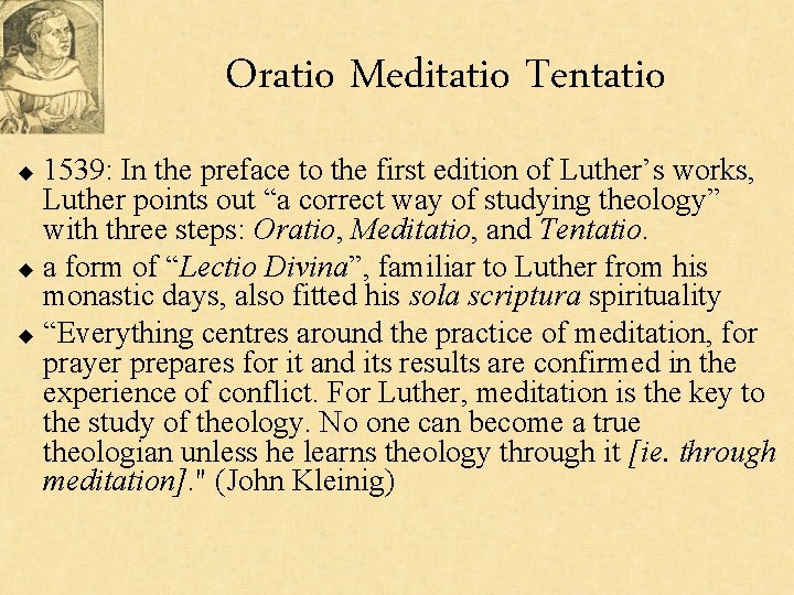 Oratio Meditatio Tentatio 1539: In the preface to the first edition of Luther’s works,