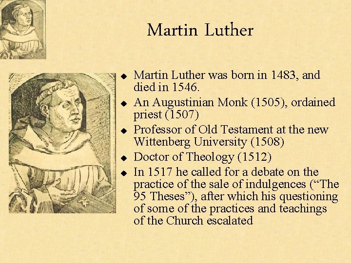 Martin Luther u u u Martin Luther was born in 1483, and died in