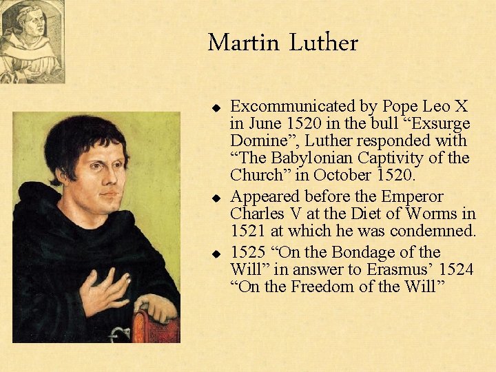Martin Luther u u u Excommunicated by Pope Leo X in June 1520 in