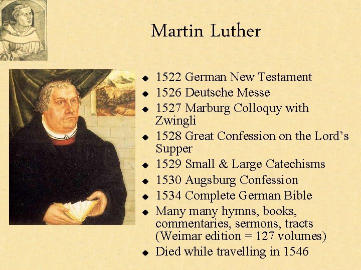 Martin Luther u u u u u 1522 German New Testament 1526 Deutsche Messe