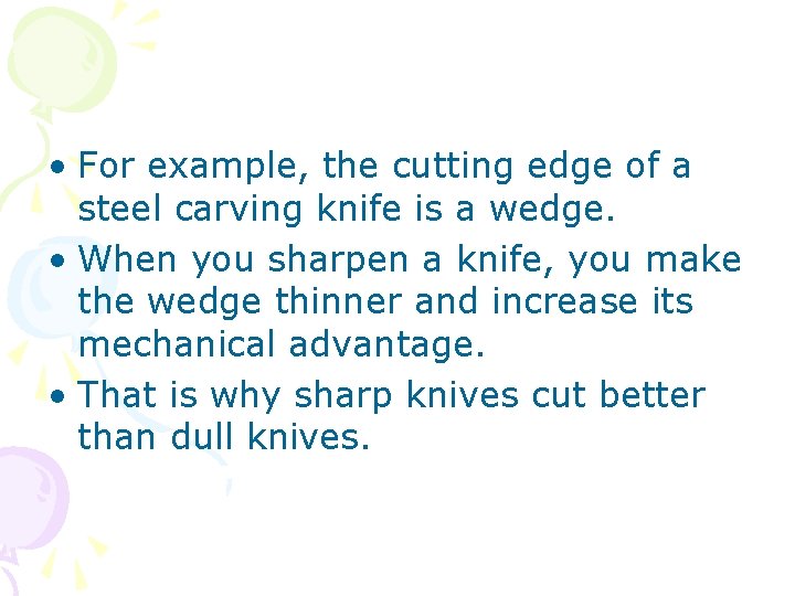  • For example, the cutting edge of a steel carving knife is a