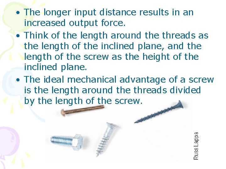  • The longer input distance results in an increased output force. • Think