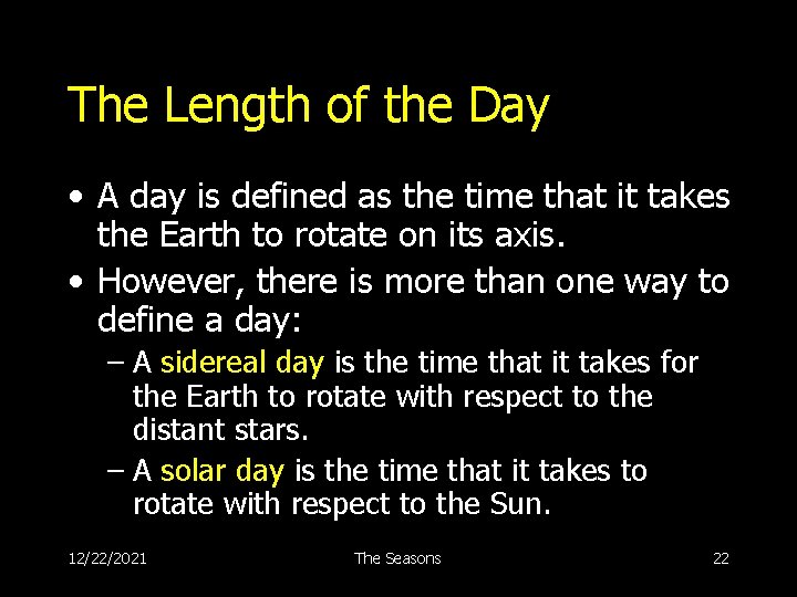 The Length of the Day • A day is defined as the time that