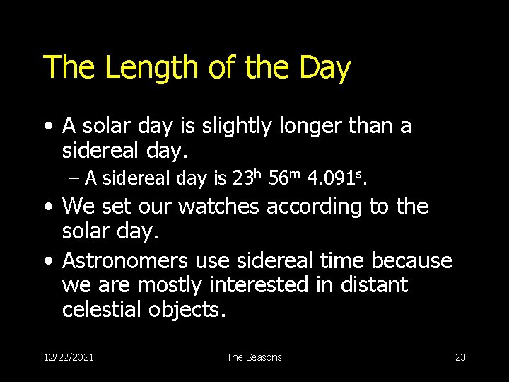 The Length of the Day • A solar day is slightly longer than a