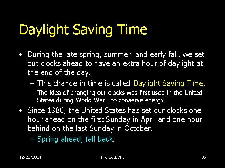 Daylight Saving Time • During the late spring, summer, and early fall, we set