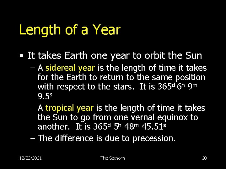 Length of a Year • It takes Earth one year to orbit the Sun