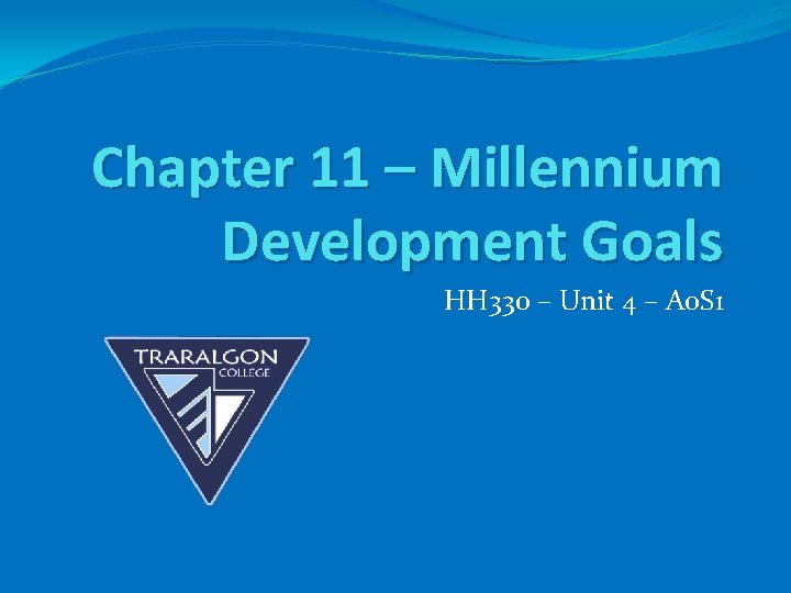 Chapter 11 – Millennium Development Goals HH 330 – Unit 4 – Ao. S