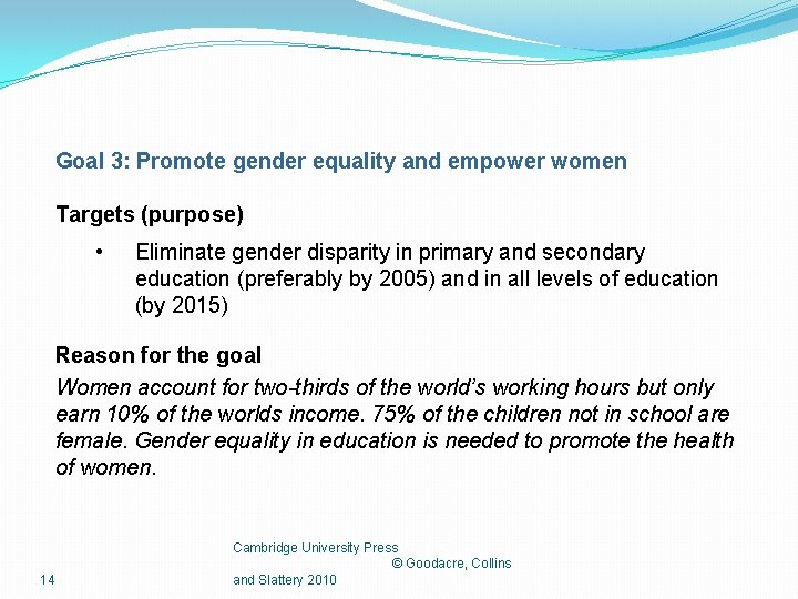 Goal 3: Promote gender equality and empower women Targets (purpose) • Eliminate gender disparity