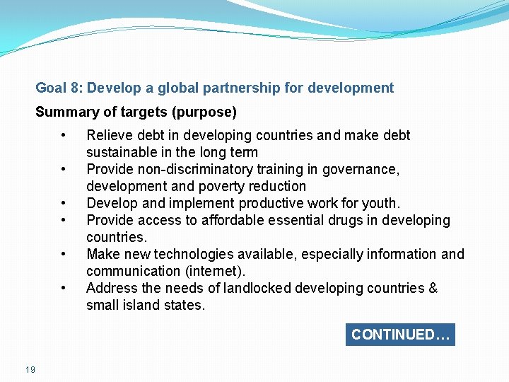 Goal 8: Develop a global partnership for development Summary of targets (purpose) • •