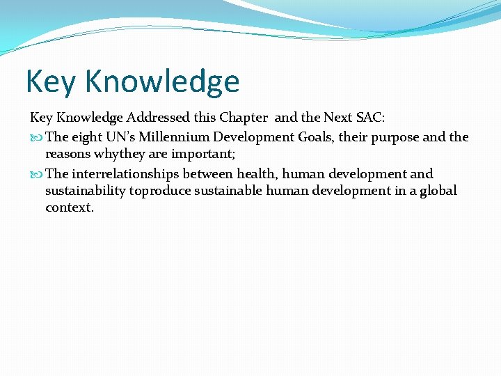 Key Knowledge Addressed this Chapter and the Next SAC: The eight UN’s Millennium Development