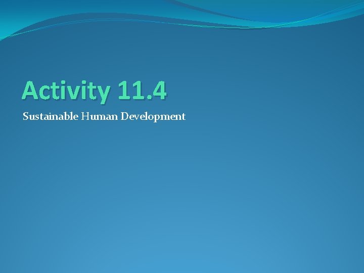 Activity 11. 4 Sustainable Human Development 