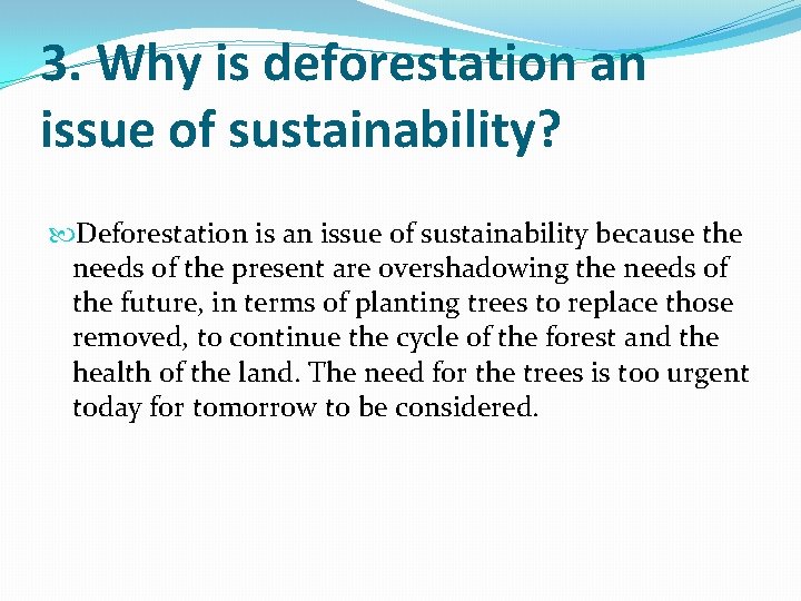 3. Why is deforestation an issue of sustainability? Deforestation is an issue of sustainability