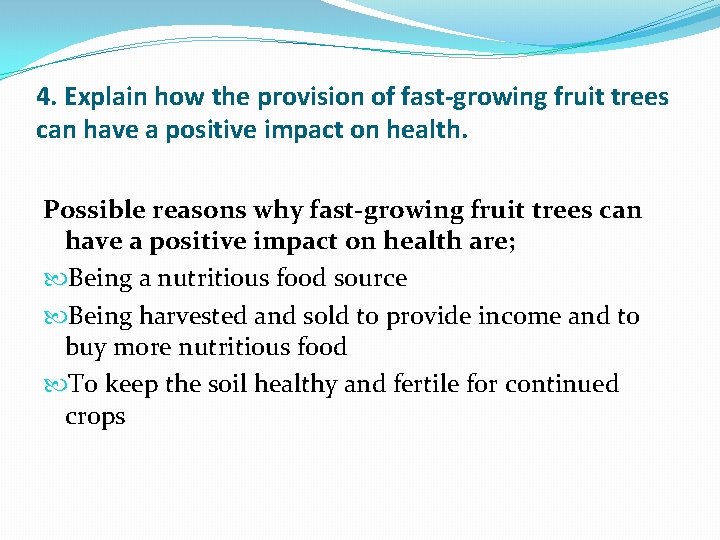 4. Explain how the provision of fast-growing fruit trees can have a positive impact