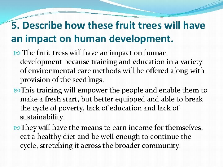 5. Describe how these fruit trees will have an impact on human development. The