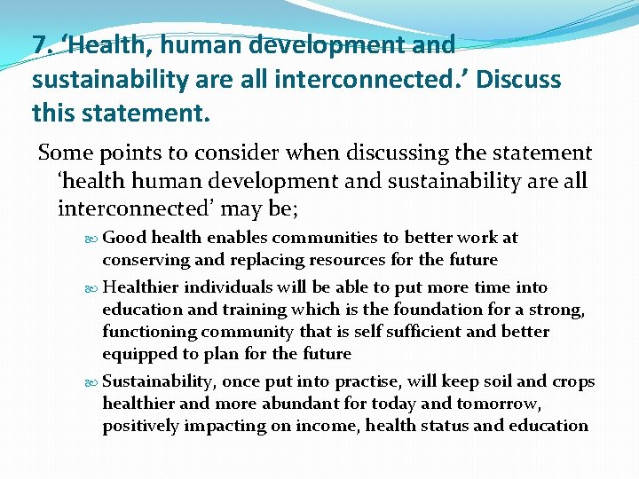 7. ‘Health, human development and sustainability are all interconnected. ’ Discuss this statement. Some