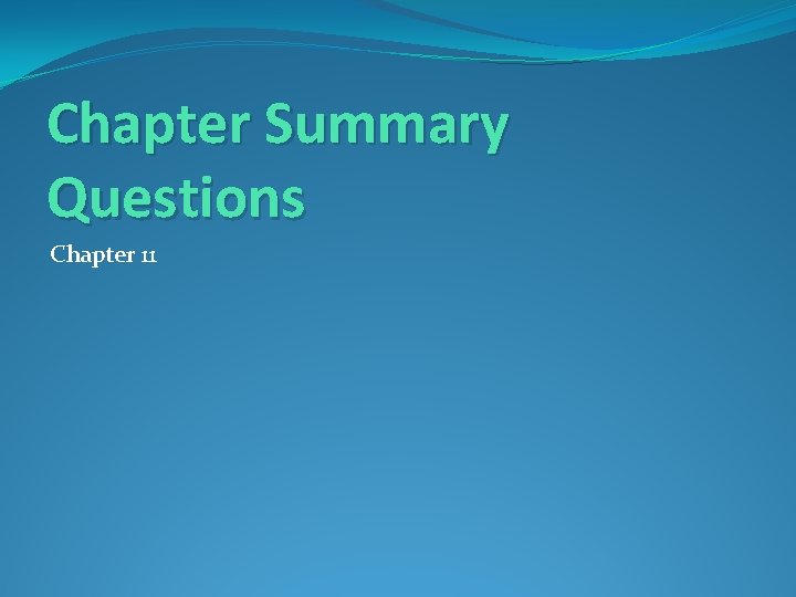 Chapter Summary Questions Chapter 11 