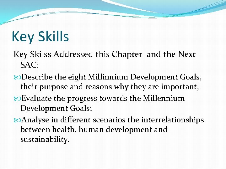 Key Skills Key Skilss Addressed this Chapter and the Next SAC: Describe the eight