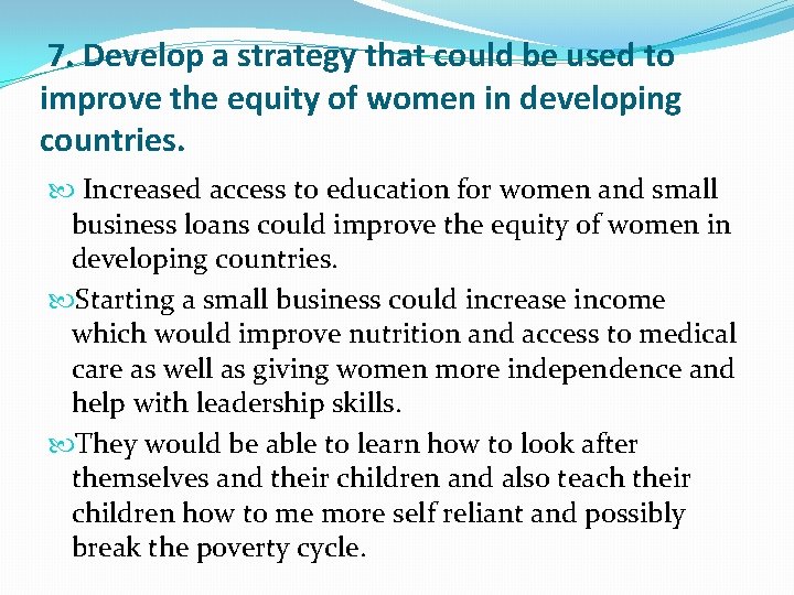 7. Develop a strategy that could be used to improve the equity of women