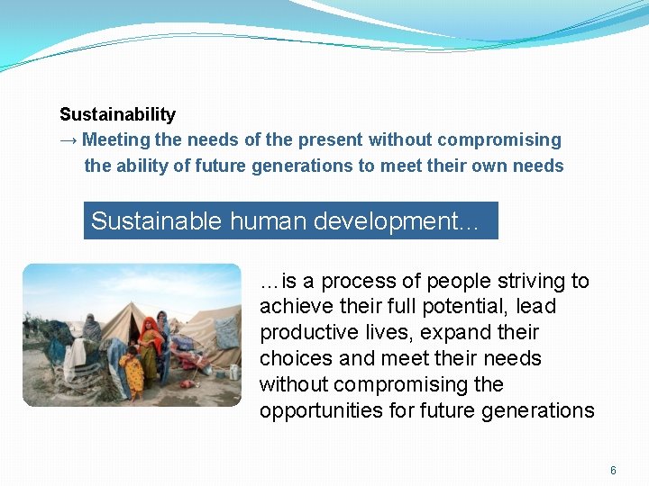 Sustainability → Meeting the needs of the present without compromising the ability of future