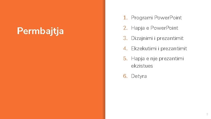 1. Programi Power. Point Permbajtja 2. Hapja e Power. Point 3. Dizajnimi i prezantimit