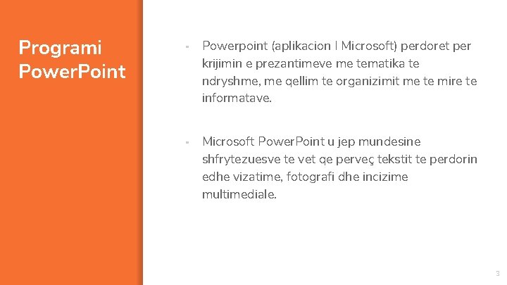 Programi Power. Point ▪ ▪ Powerpoint (aplikacion I Microsoft) perdoret per krijimin e prezantimeve