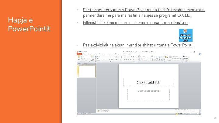 Hapja e Power. Pointit ▪ Per te hapur programin Power. Point mund te shfrytezohen