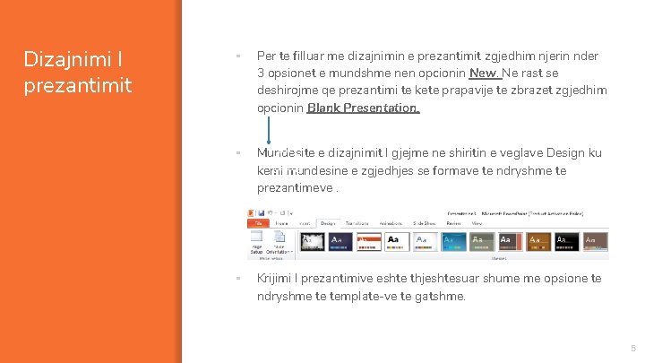 Dizajnimi I prezantimit ▪ Per te filluar me dizajnimin e prezantimit zgjedhim njerin nder