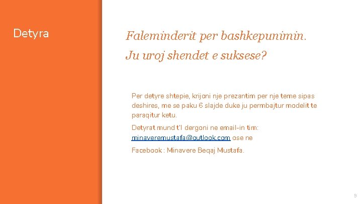 Detyra Faleminderit per bashkepunimin. Ju uroj shendet e suksese? Per detyre shtepie, krijoni nje