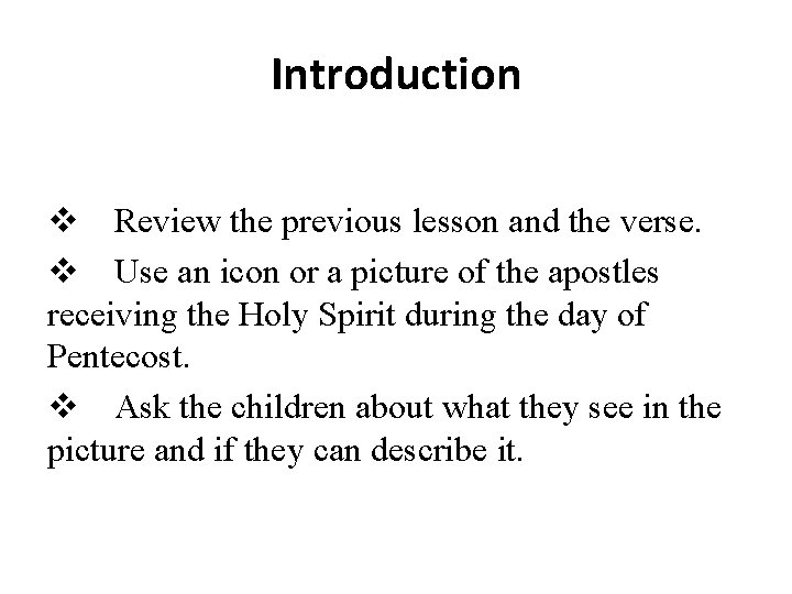 Introduction Review the previous lesson and the verse. Use an icon or a picture