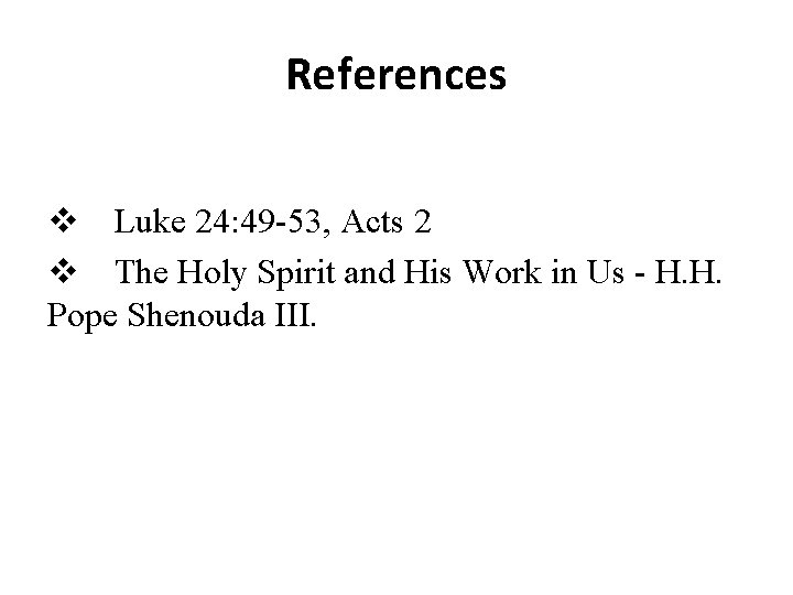 References Luke 24: 49 -53, Acts 2 The Holy Spirit and His Work in