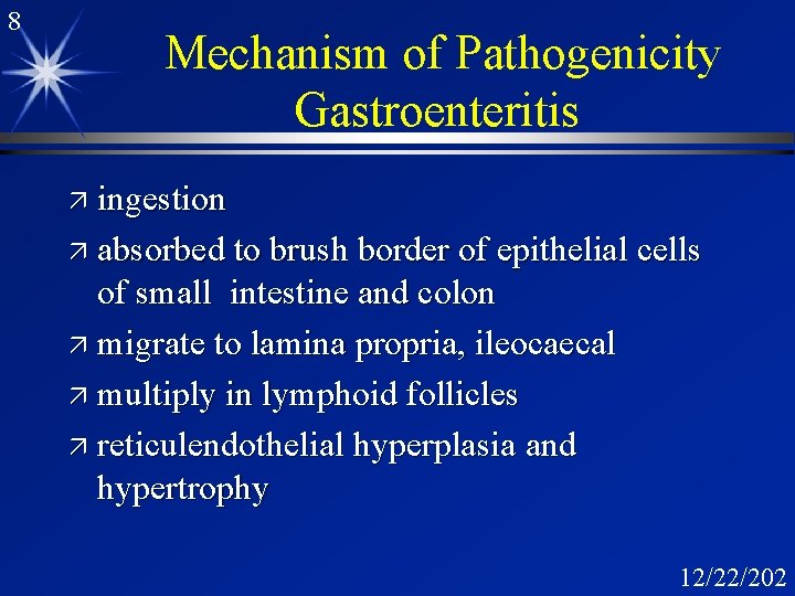 8 Mechanism of Pathogenicity Gastroenteritis ä ingestion ä absorbed to brush border of epithelial