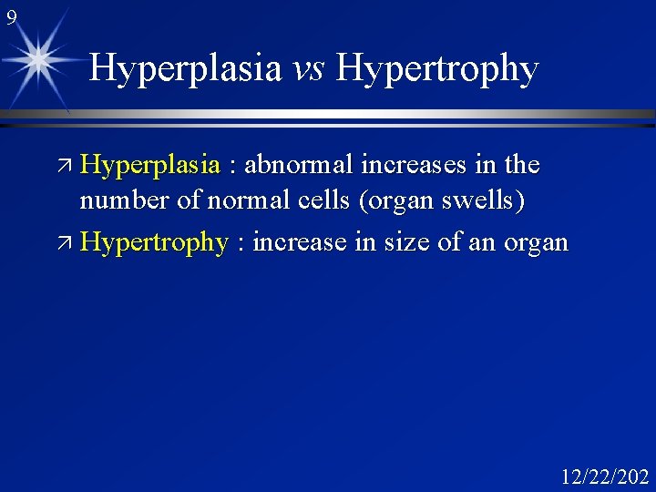 9 Hyperplasia vs Hypertrophy ä Hyperplasia : abnormal increases in the number of normal