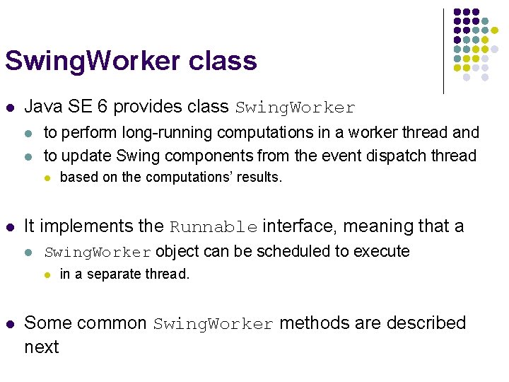 Swing. Worker class l Java SE 6 provides class Swing. Worker l l to