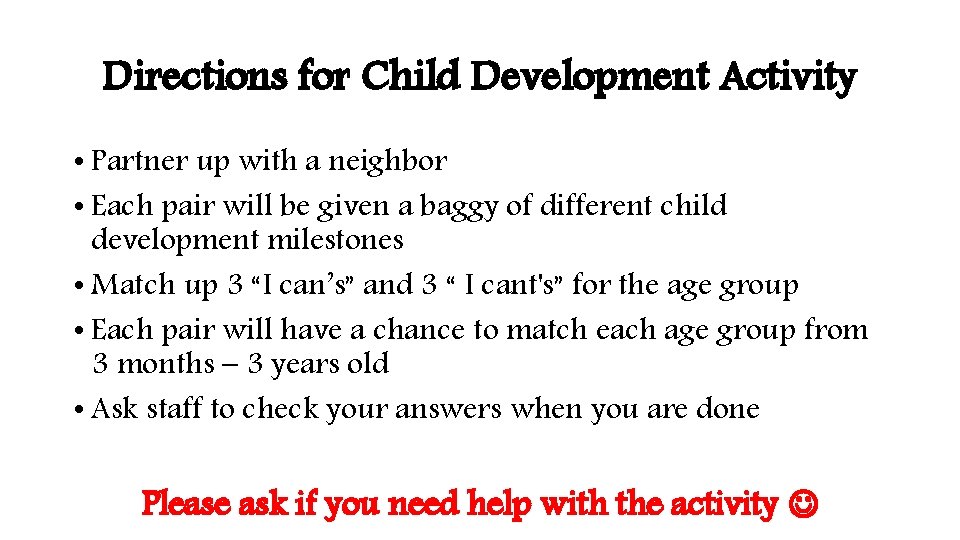 Directions for Child Development Activity • Partner up with a neighbor • Each pair