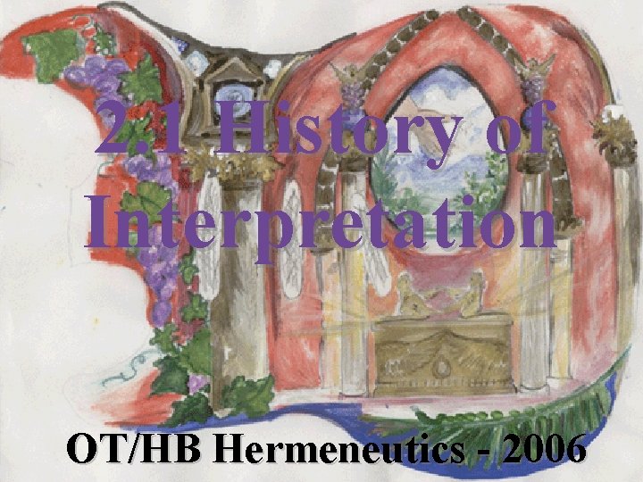 2. 1 History of Interpretation OT/HB Hermeneutics - 2006 