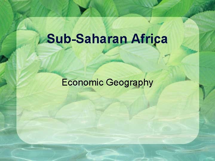 Sub-Saharan Africa Economic Geography 