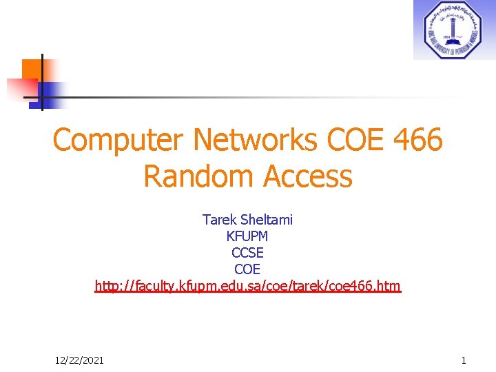 Computer Networks COE 466 Random Access Tarek Sheltami KFUPM CCSE COE http: //faculty. kfupm.