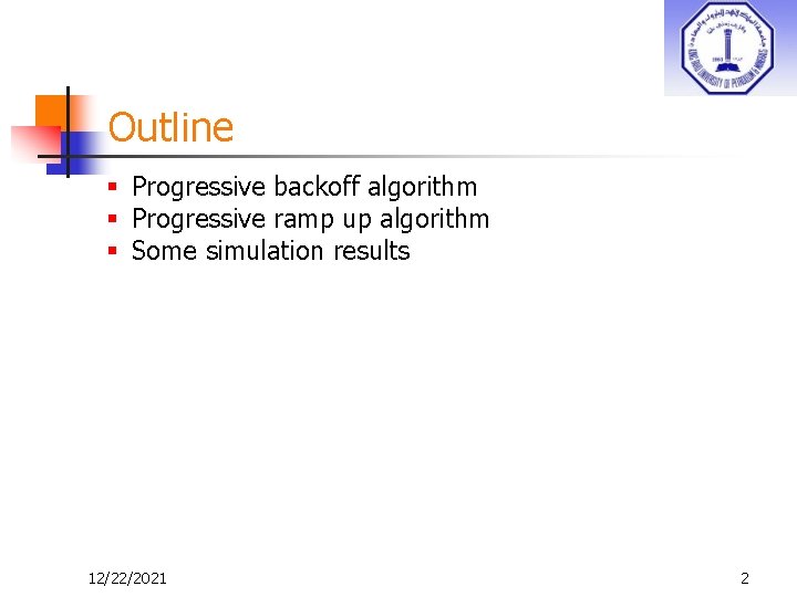 Outline § Progressive backoff algorithm § Progressive ramp up algorithm § Some simulation results