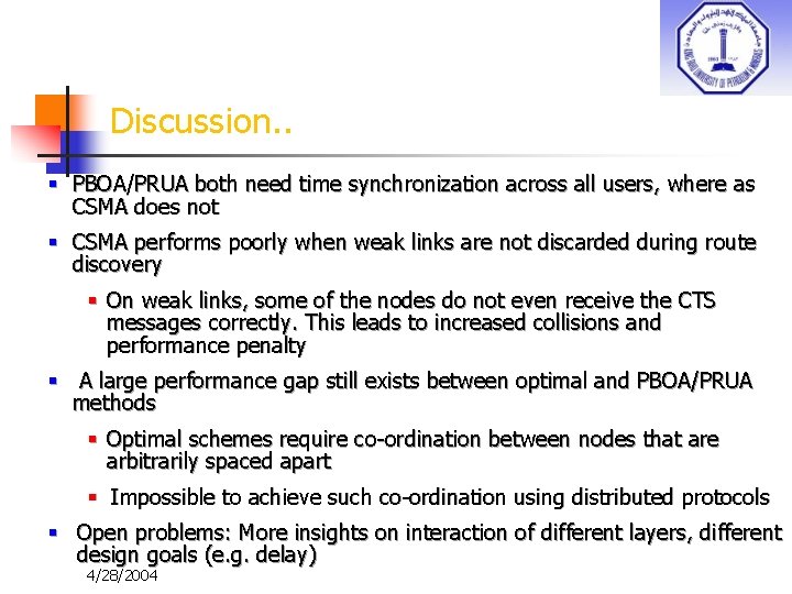 Discussion. . § PBOA/PRUA both need time synchronization across all users, where as CSMA