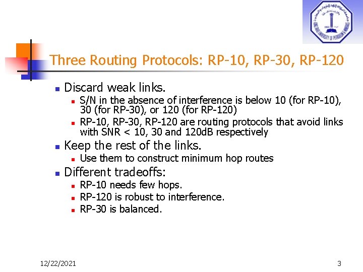 Three Routing Protocols: RP-10, RP-30, RP-120 n Discard weak links. n n n Keep