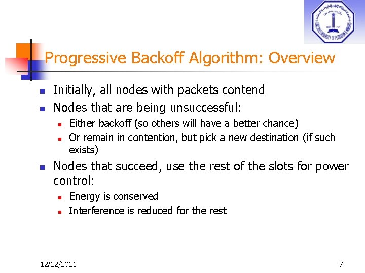 Progressive Backoff Algorithm: Overview n n Initially, all nodes with packets contend Nodes that