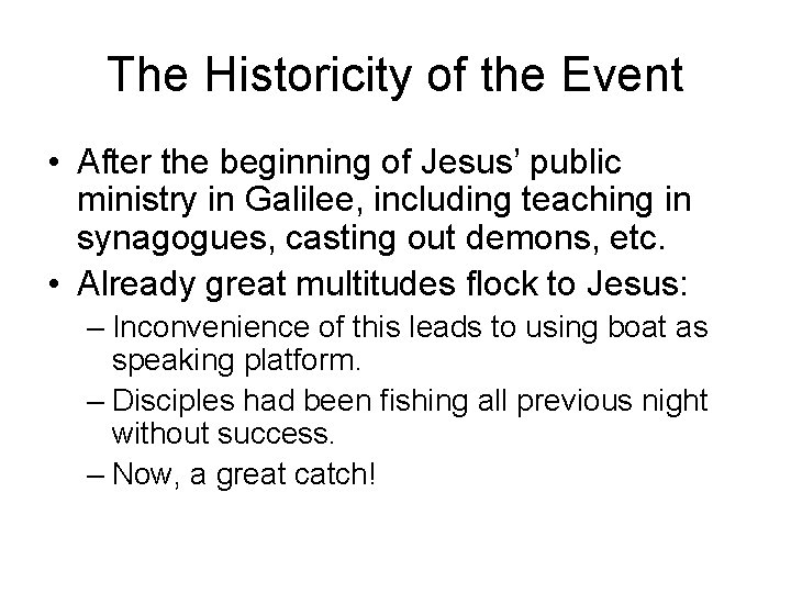The Historicity of the Event • After the beginning of Jesus’ public ministry in