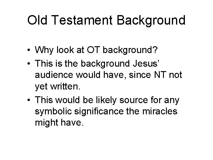 Old Testament Background • Why look at OT background? • This is the background