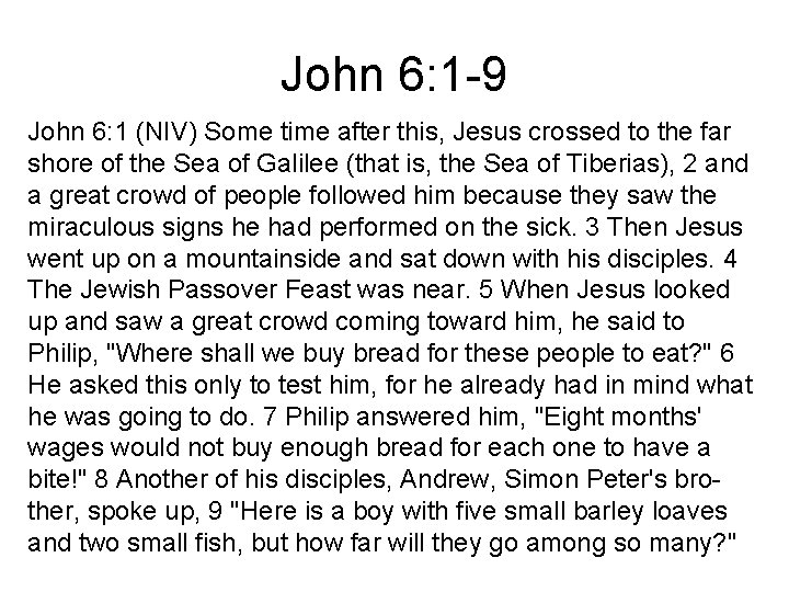 John 6: 1 -9 John 6: 1 (NIV) Some time after this, Jesus crossed