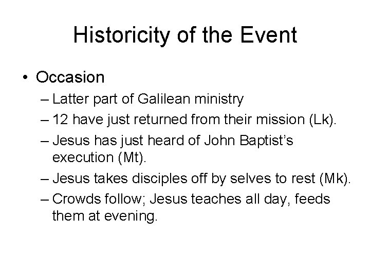 Historicity of the Event • Occasion – Latter part of Galilean ministry – 12