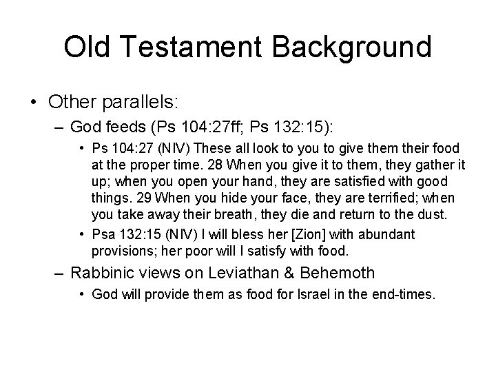 Old Testament Background • Other parallels: – God feeds (Ps 104: 27 ff; Ps