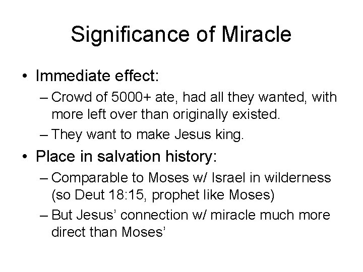 Significance of Miracle • Immediate effect: – Crowd of 5000+ ate, had all they