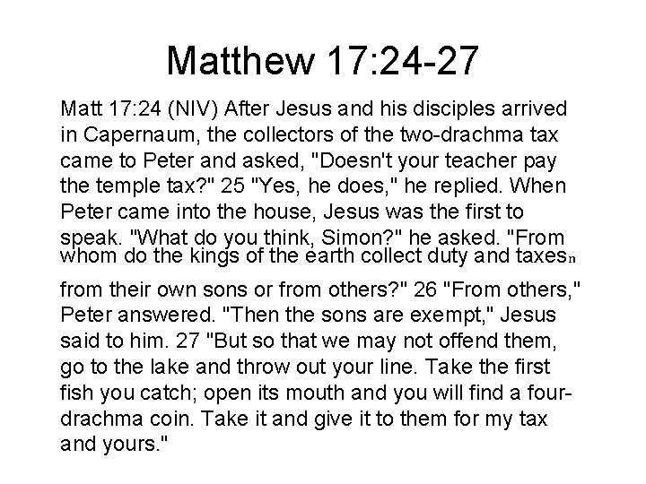 Matthew 17: 24 -27 Matt 17: 24 (NIV) After Jesus and his disciples arrived