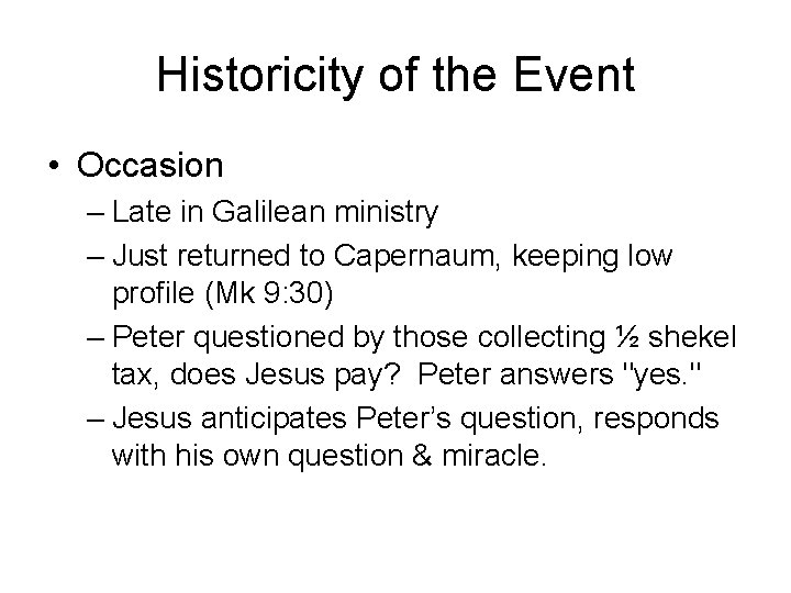 Historicity of the Event • Occasion – Late in Galilean ministry – Just returned